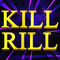 KILL RILL